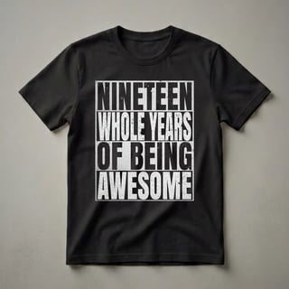Nineteen Whole Years Of Being 19th Birthday Shirt