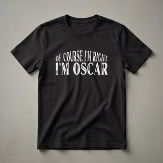 Oscar Personalized Name T-Shirt | Of Course I'm Right