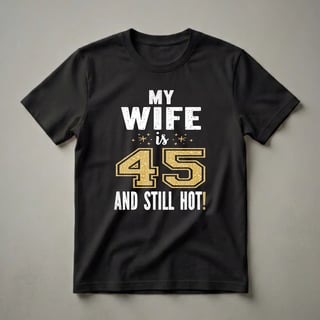 45th Birthday Wife "Still Hot" Graphic T-Shirt for Her