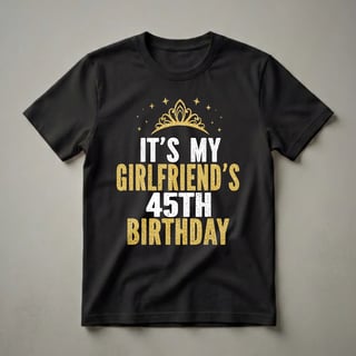 Girlfriend's 45th Birthday Queen Crown Graphic T-Shirt