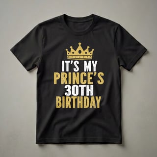 It's My Prince's 30th Birthday Crown Graphic T-Shirt for Men