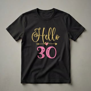 Hello 30 Glitter Graphic T-Shirt for Women Turning Thirty