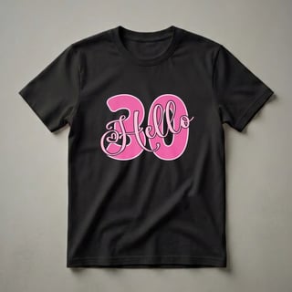 Hello 30 Years Old Pink Script Graphic T-Shirt for Women