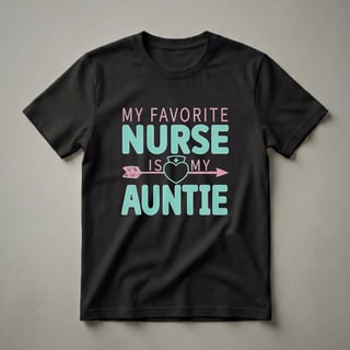 My Favorite Nurse Is My Auntie Graphic T-Shirt for Nieces and Nephews