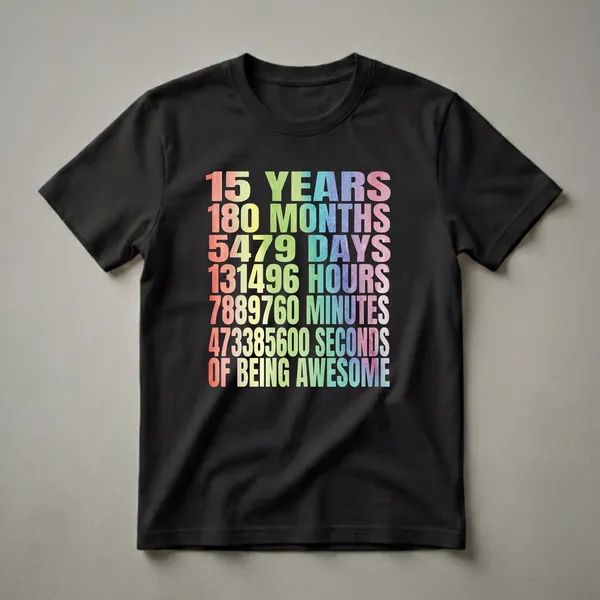 Black t-shirt with large, colorful watercolor text that reads '15 YEARS 180 MONTHS 5479 DAYS 131496 HOURS 7889760 MINUTES 473385600 SECONDS'.