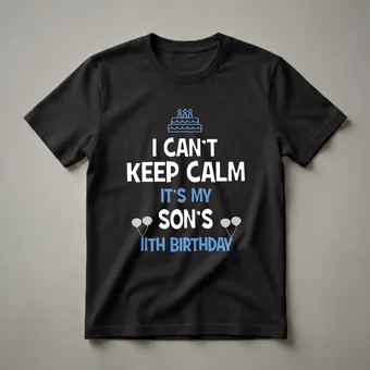 I Can't Keep Calm It's My Son's 11th Birthday Graphic T-Shirt