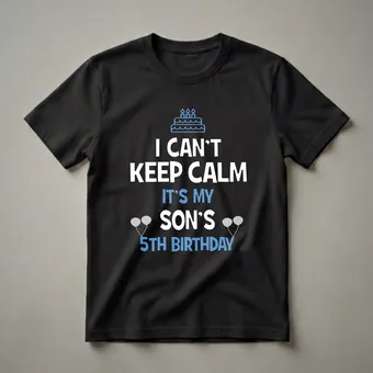 I Can't Keep Calm It's My Son's 5th Birthday Graphic T-Shirt