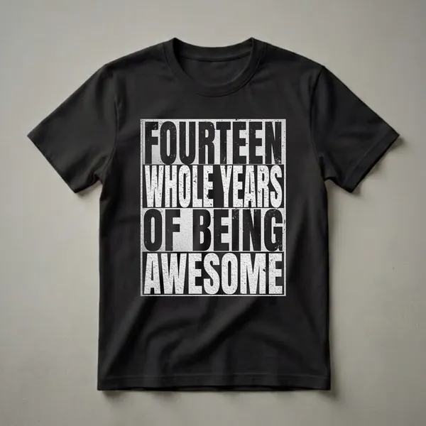 Black distressed text on a white textured background reads 'FOURTEEN WHOLE YEARS OF BEING 14', a graphic t-shirt for a 14th birthday.