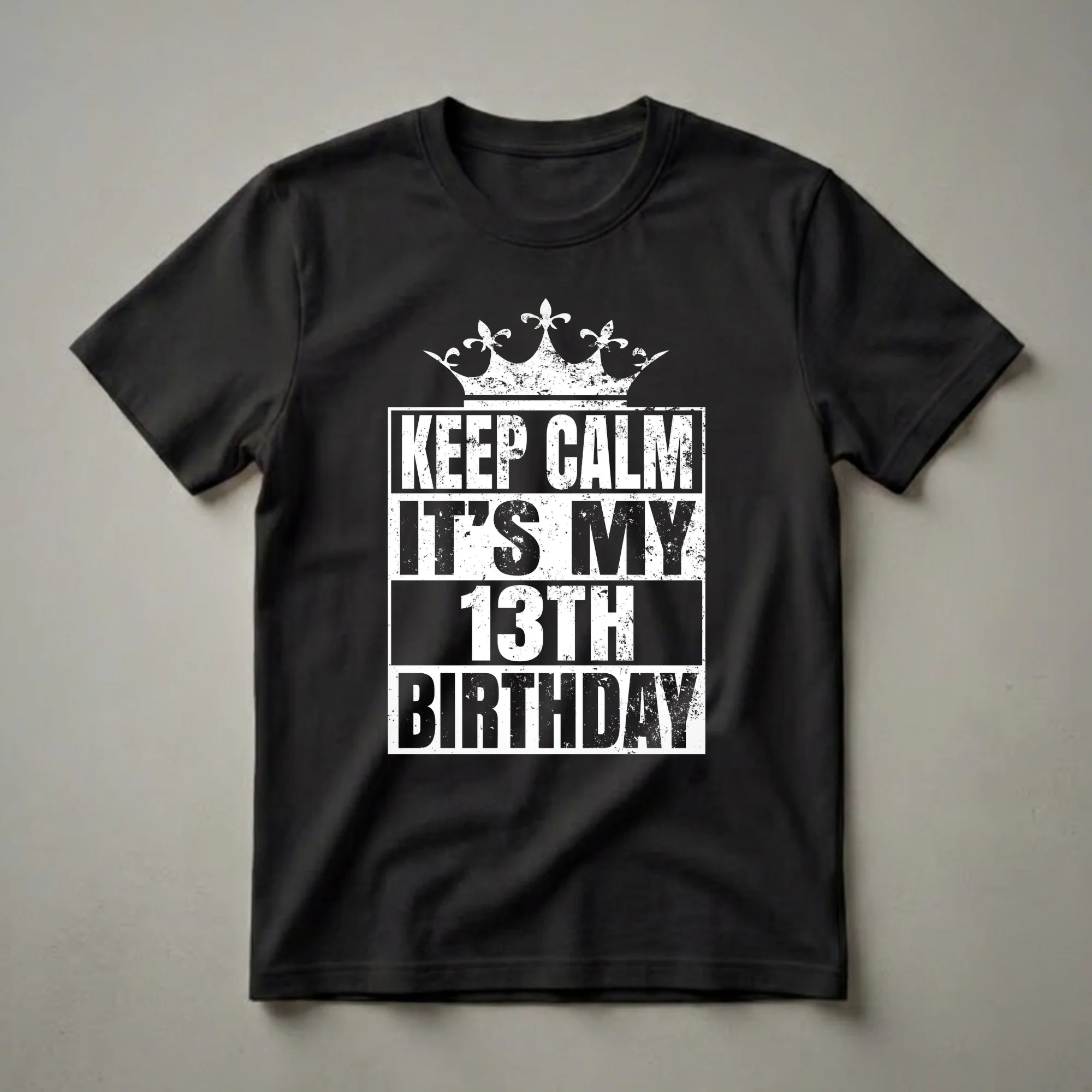 Black t-shirt with distressed white text that reads 'KEEP CALM IT'S MY 13TH BIRTHDAY' and a distressed white crown graphic above the text.