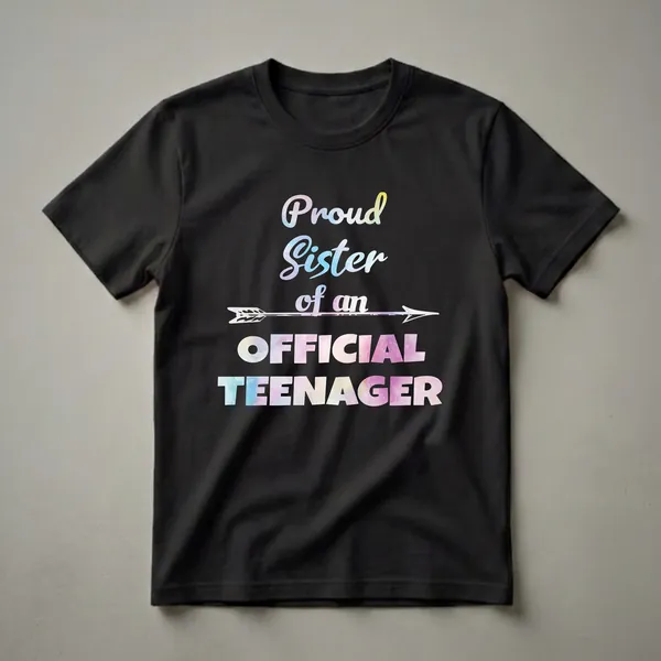 Black t-shirt with the text 'Proud Sister of an Official Teenager' in watercolor fill and a decorative arrow.