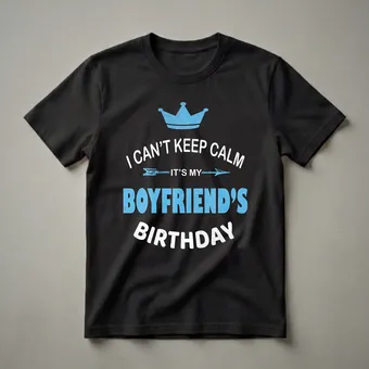 I Can't Keep Calm It's My Boyfriend's Birthday Graphic Crown Tee