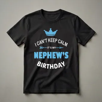 I Can't Keep Calm It's My Nephew's Birthday Party T-Shirt