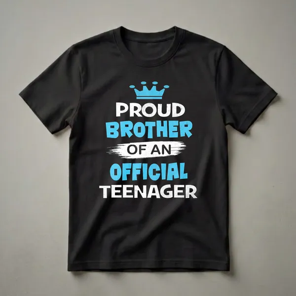 Black t-shirt with distressed white and blue text that reads 'Proud Brother of an Official Teenager' and a blue crown graphic.