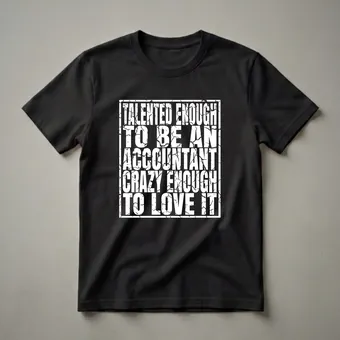 Funny Accountant T-Shirt for Talented Professionals Who Love Their Job
