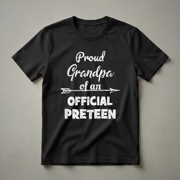 Black t-shirt with white distressed text that reads 'Proud Grandpa of an Official Preteen' and features an arrow graphic.