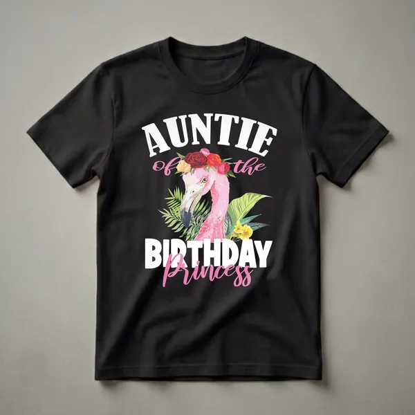 Black t-shirt featuring a pink flamingo with a floral crown and the text 'Auntie of the Birthday Princess' in white and pink lettering.