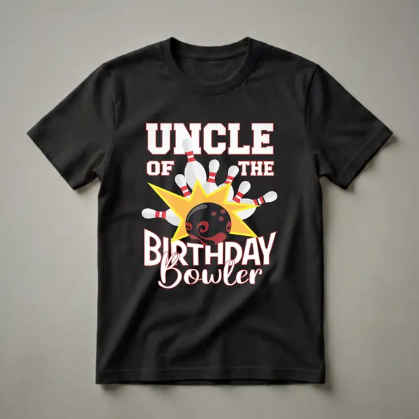 Black t-shirt with white and red text reading 'UNCLE OF THE BIRTHDAY BOWLER' above a graphic of a bowling ball hitting pins, set against a yellow starburst.