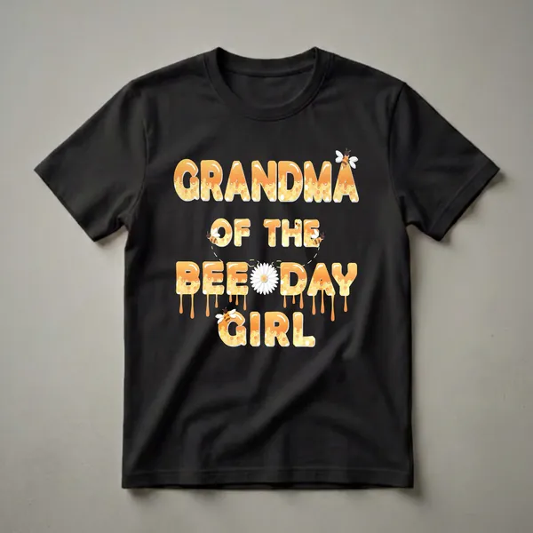Black t-shirt with the words 'GRANDMA OF THE BEE DAY GIRL' in large, orange, honey-filled letters with honeycomb texture and dripping effects, adorned with cartoon bees and a white daisy.