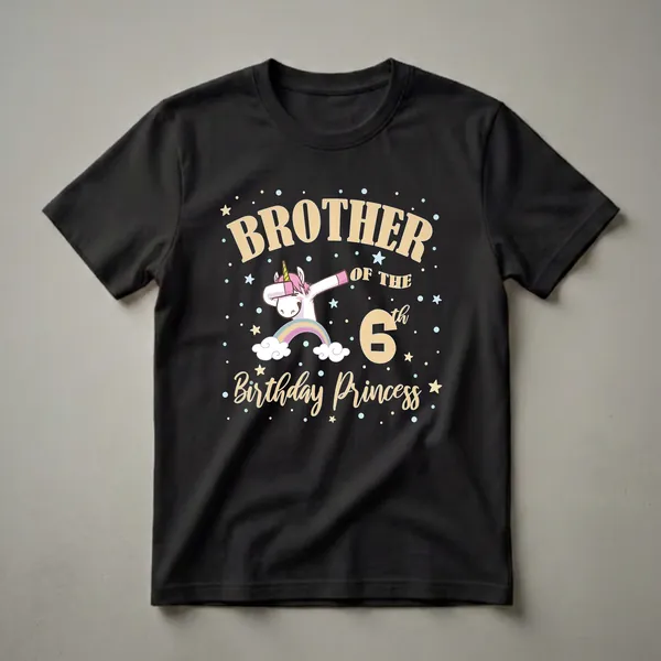 Black t-shirt with cream and gold text that reads 'Brother of the 6th Birthday Princess' featuring a dabbing unicorn on a rainbow with stars and confetti.