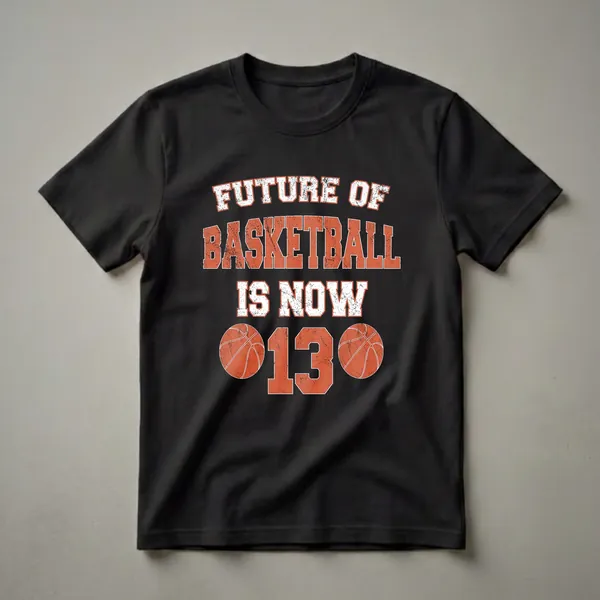 Black t-shirt with distressed white and orange text reading 'FUTURE OF BASKETBALL IS NOW' above a large distressed orange number '13' flanked by two basketball graphics.