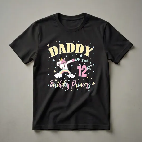 Black t-shirt with 'Daddy Of The 12th Birthday Princess' text, a dabbing unicorn, rainbow, clouds, and stars.