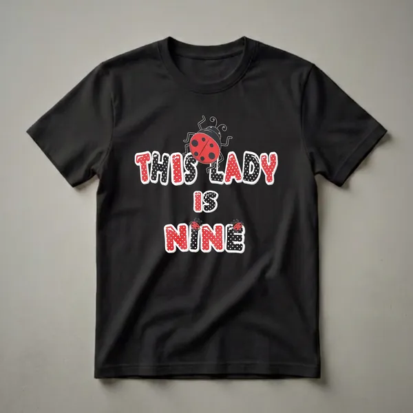 Black t-shirt with red and black polka dot text that reads 'This Lady Is Nine' and features ladybug graphics.