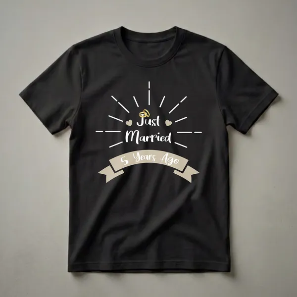 Black t-shirt with white text that reads 'Just Married 5 Years Ago' and features golden wedding rings and a tan banner.