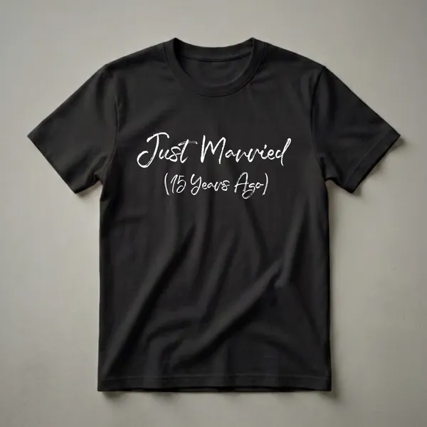 Black t-shirt with white brush-stroke text that reads 'Just Married (15 Years Ago)'.