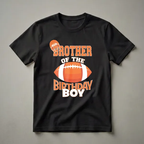 Black t-shirt with orange and white text reading 'Brother of the Birthday Boy' and graphics of an American football and helmet.
