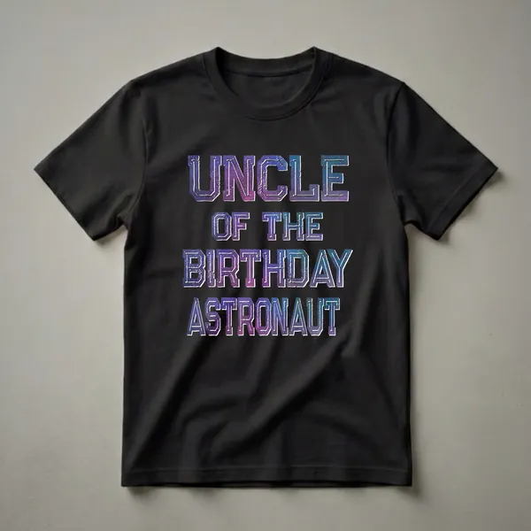 Black t-shirt with distressed galaxy print lettering that reads 'UNCLE OF THE BIRTHDAY ASTRONAUT'.