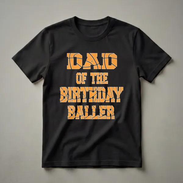 Black t-shirt with orange and white text that reads 'DAD OF THE BIRTHDAY BALLER', with the letters filled with a basketball texture.