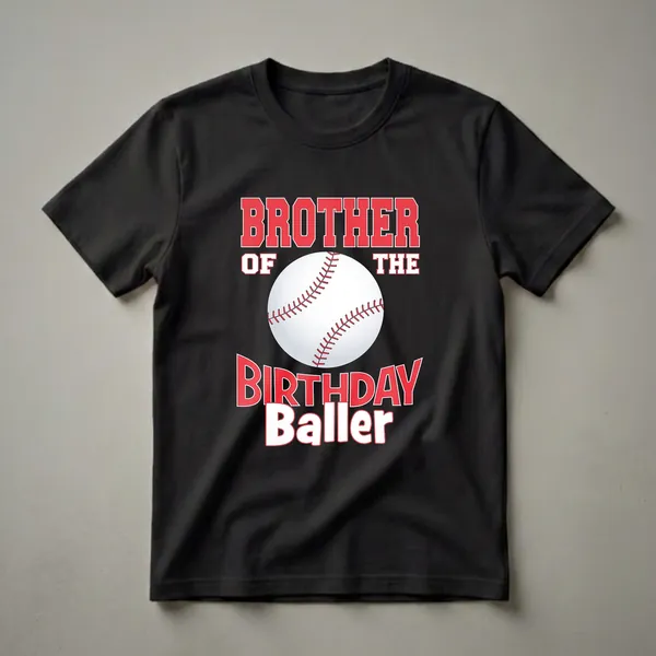 Black t-shirt with red and white text reading 'BROTHER OF THE BIRTHDAY Baller' and a central graphic of a baseball.