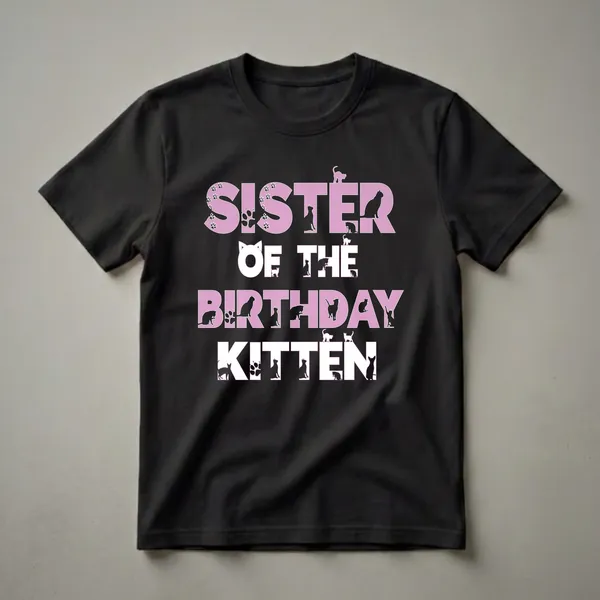 Black t-shirt with pink and white text that reads 'Sister Of The Birthday Kitten', adorned with black cat silhouettes and paw prints.