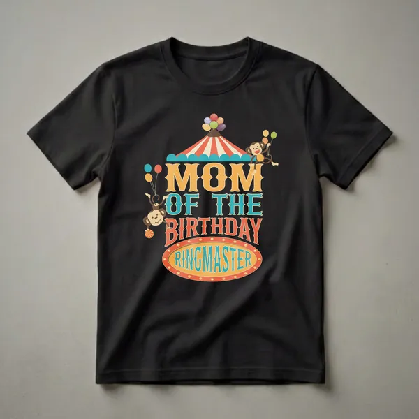 Black t-shirt with "Mom Of The Birthday Ringmaster" text in colorful, retro fonts, circus tent, and playful monkeys holding balloons.