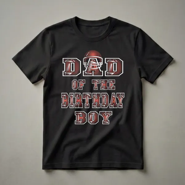 Black t-shirt with "DAD OF THE BIRTHDAY BOY" text in a distressed American football font, topped with a football helmet.