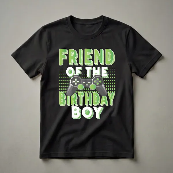 Black t-shirt with green text reading 'FRIEND OF THE BIRTHDAY BOY' and a video game controller graphic in the center.