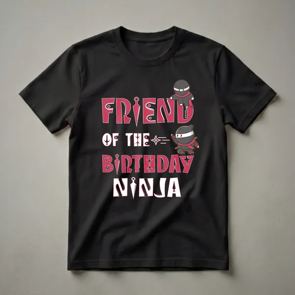 Black t-shirt with bold red text reading 'FRIEND OF THE BIRTHDAY NINJA' and two cartoon ninjas on either side.