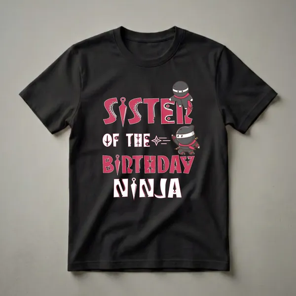 Black t-shirt with red and white text reading 'SISTER OF THE BIRTHDAY NINJA', featuring two cartoon ninjas and ninja weapon graphics.