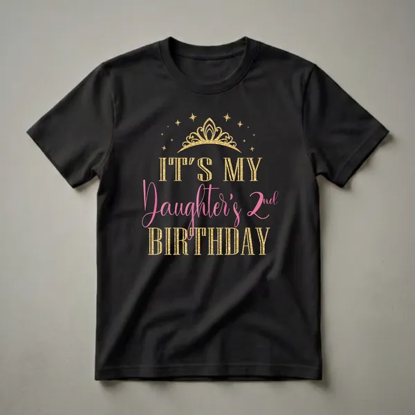 Black t-shirt with gold glitter text that reads 'IT'S MY DAUGHTER'S 2ND BIRTHDAY' and a gold glitter tiara with stars above.