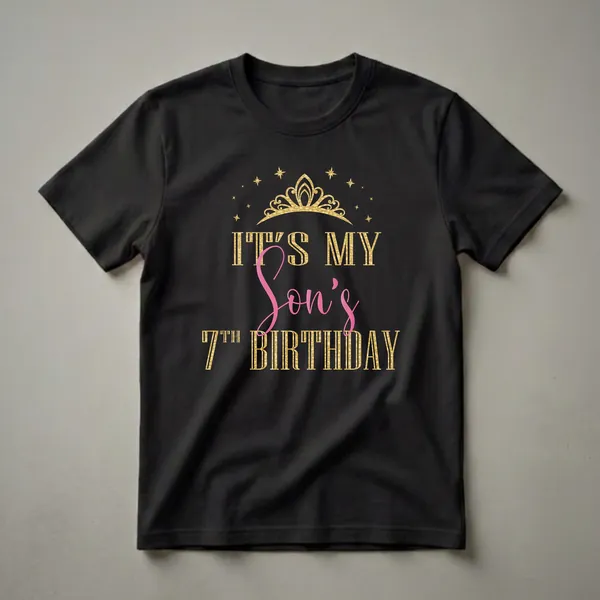 Black t-shirt with gold text that reads "It's My Son's 7th Birthday" and a pink script for "Son's", topped with a gold crown and surrounded by gold stars.