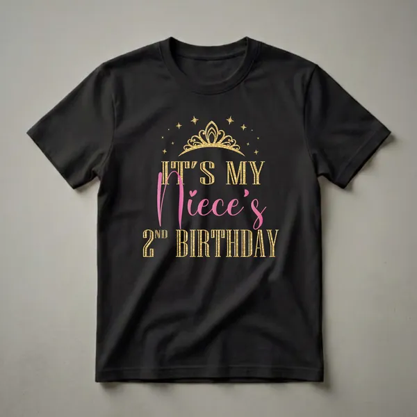Black t-shirt with gold text reading 'IT'S MY NIECE'S 2ND BIRTHDAY' and a gold crown with stars above.