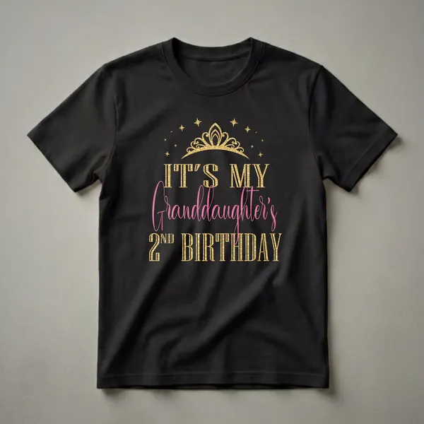 Black t-shirt with gold and pink text that reads 'IT'S MY Granddaughter's 2ND BIRTHDAY', topped with a golden crown and stars.