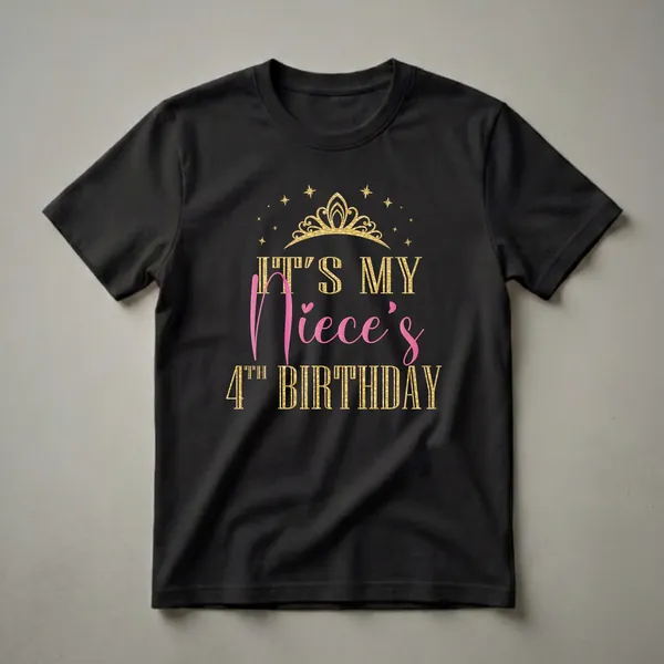 Black t-shirt with gold and pink text that reads 'It's My Niece's 4th Birthday' with a gold crown and stars graphic.