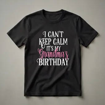I Can't Keep Calm It's My Grandma's Birthday Party Graphic T-Shirt