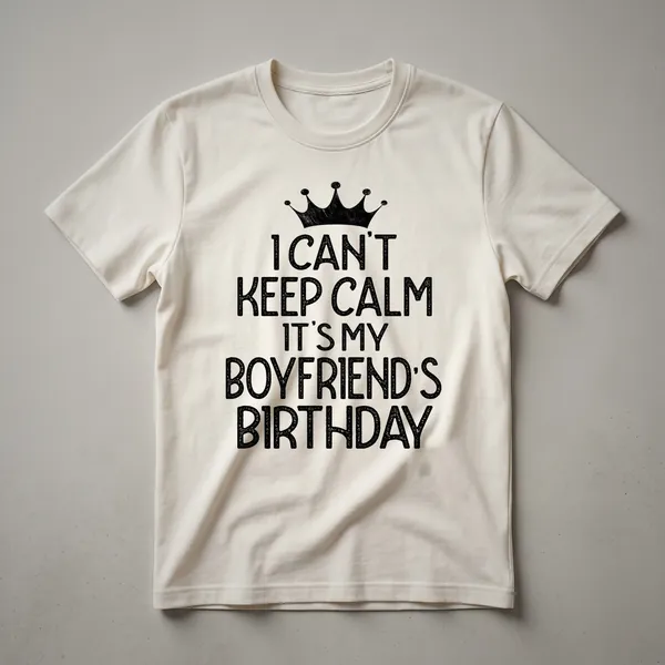 Black graphic t-shirt with white distressed text that reads 'I Can't Keep Calm It's My Boyfriend's Birthday Party'.