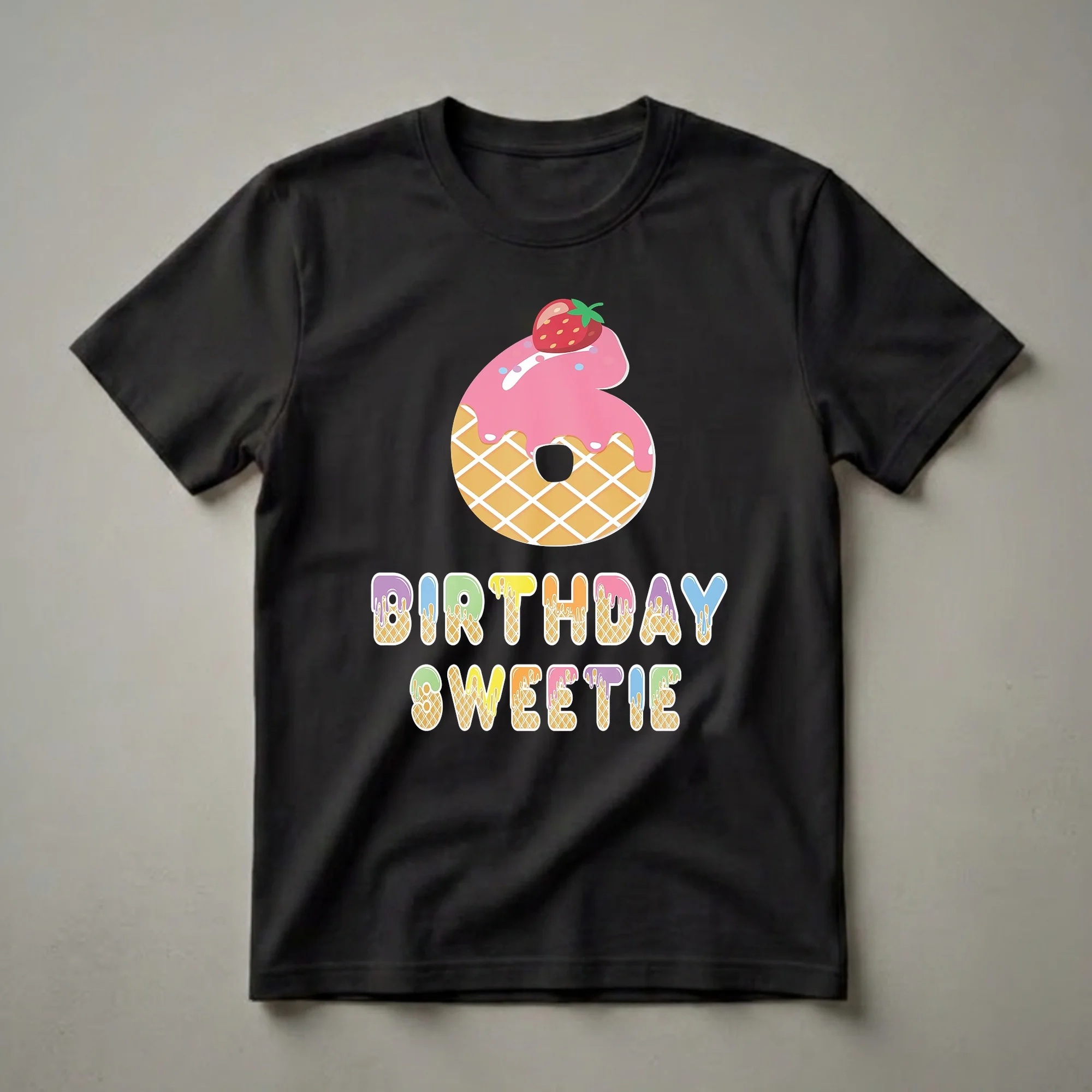 A graphic t-shirt design featuring a waffle cone shaped number 6 topped with pink frosting and a strawberry, with the words "Birthday Sweetie" below in colorful, dripping ice cream letters.