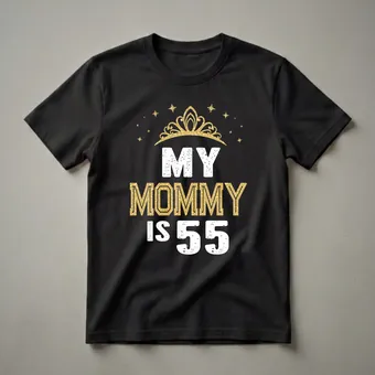 My Mommy Is 55 Years Old 55th Birthday Queen T-Shirt