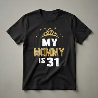 My Mommy is 31 Birthday Queen Crown Graphic T-Shirt for Moms