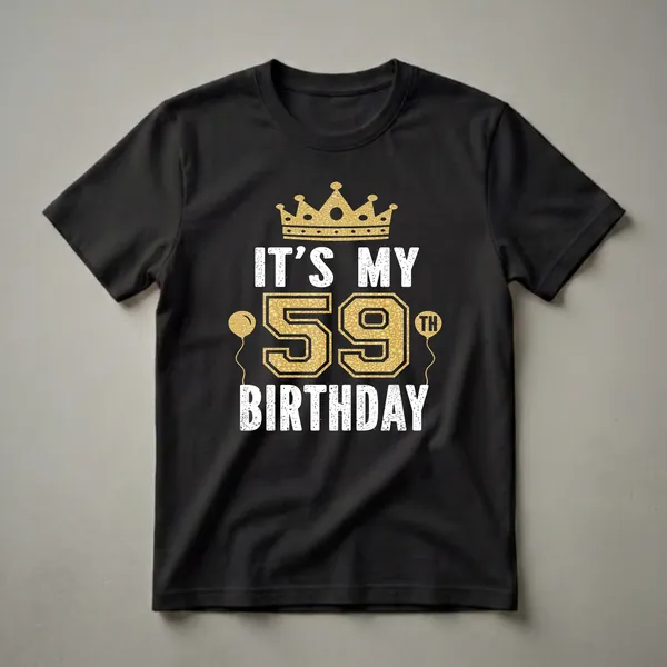 Black t-shirt with white distressed text reading 'IT'S MY' and 'BIRTHDAY', a large gold textured '59', a gold crown, and two gold balloons.