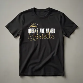 Queens Are Named Brielle Personalized Name Graphic T-Shirt for Girls